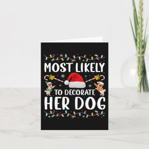 Most Likely To Decorate Her Dog Christmas Pyjamas Card