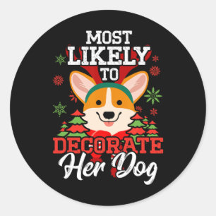 Most Likely To Decorate Her Dog Christmas Pyjamas  Classic Round Sticker