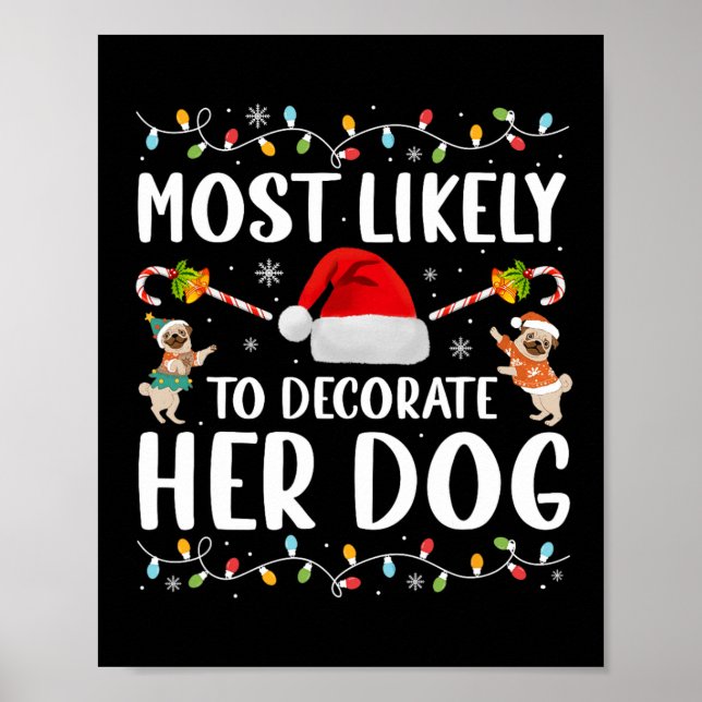 Most Likely To Decorate Her Dog Christmas Pyjamas  Poster (Front)