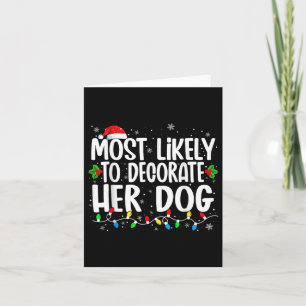 Most Likely To Decorate Her Dog Family Christmas P Card