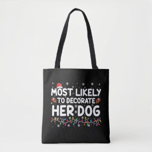 Most Likely To Decorate Her Dog Family Christmas  Tote Bag
