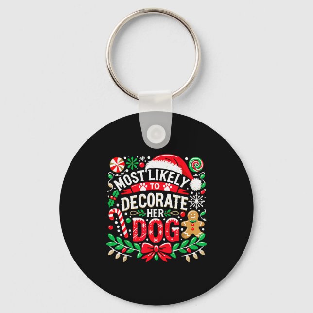 Most Likely To Decorate Her Dog Funny Christmas Pa Keychain (Front)