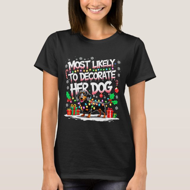 Most Likely To Decorate Her Dog Funny Christmas  T-Shirt (Front)