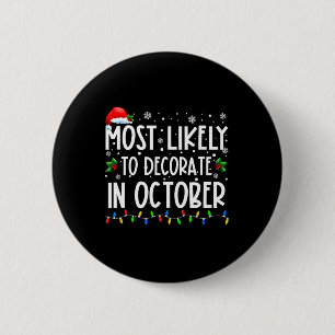 Most Likely To Decorate In October Fun Family Chri 2 Inch Round Button