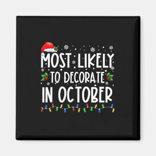 Most Likely To Decorate In October Fun Family Chri Magnet
