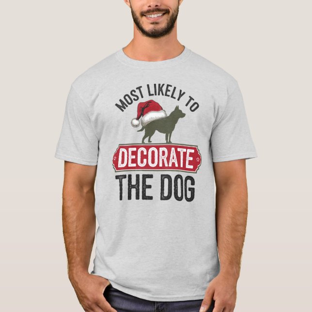 🐶Most Likely To Decorate The Dog Funny Christmas T-Shirt (Front)