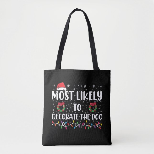 Most Likely To Decorate The Dog Matching Christmas Tote Bag (Front)