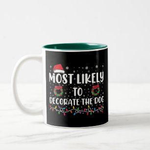 Most Likely To Decorate The Dog Matching Christmas Two-Tone Coffee Mug