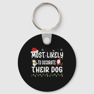 Most Likely To Decorate Their Dog Christmas Matchi Keychain