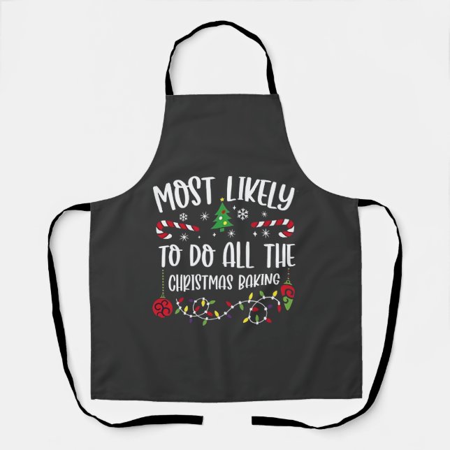 Most Likely To do all the Christmas Bakery  Apron (Front)