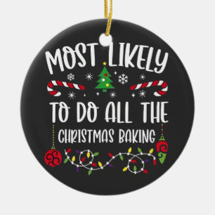 Most Likely To do all the Christmas Bakery Ceramic Ornament