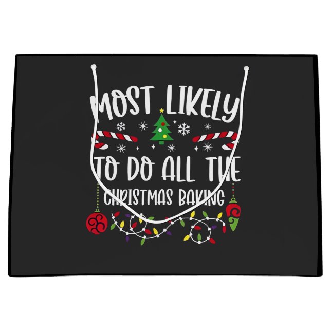 Most Likely To do all the Christmas Bakery  Large Gift Bag (Front)