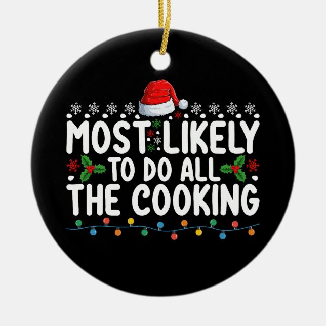 Most Likely To Do All The Cooking Christmas Holida Ceramic Ornament (Front)