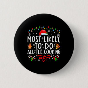Most Likely To Do All The Cooking Family Christmas 2 Inch Round Button