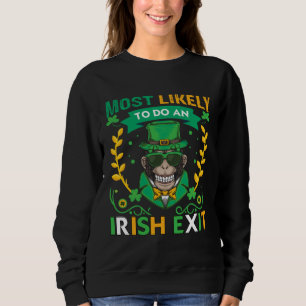 Most Likely To Do An Irish Exit For Irish Monkey S Sweatshirt