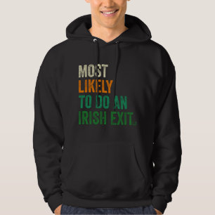 Most Likely To Do An Irish Exit Funny Hoodie