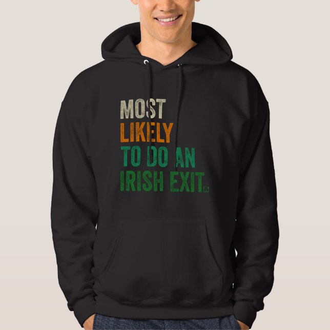 Most Likely To Do An Irish Exit Funny Hoodie (Front)