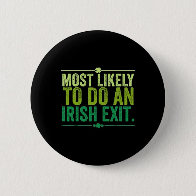 Most Likely To Do An Irish Exit Goodbye 11  2 Inch Round Button (Front)