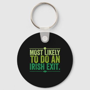 Most Likely To Do An Irish Exit Goodbye 11  Keychain