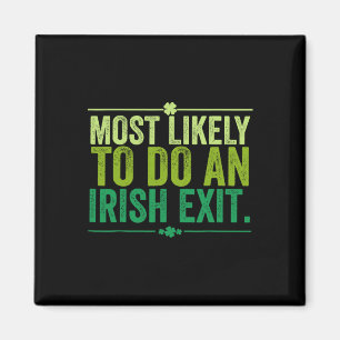 Most Likely To Do An Irish Exit Goodbye 11 Magnet