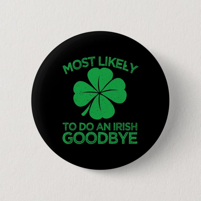 Most Likely To Do An Irish Exit Goodbye 12  2 Inch Round Button (Front)