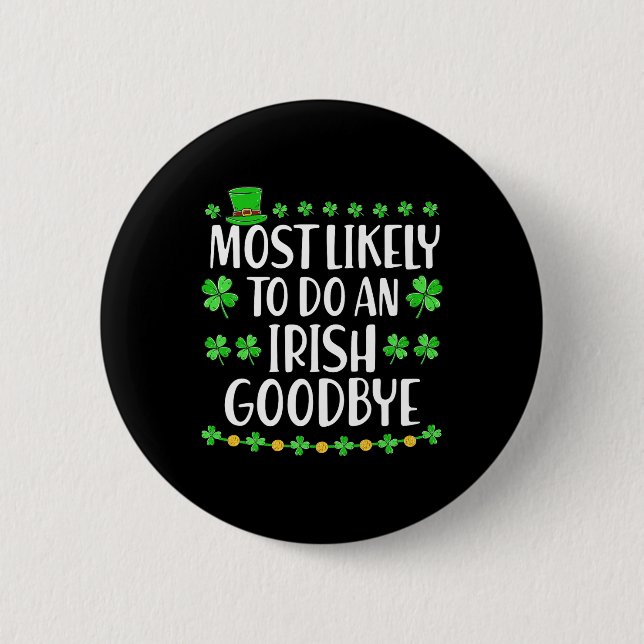 Most Likely To Do An Irish Exit Goodbye 1  2 Inch Round Button (Front)