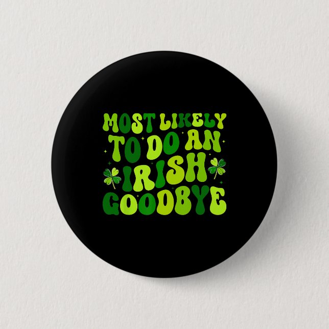 Most Likely To Do An Irish Exit Goodbye 2  Inch Round Button (Front)