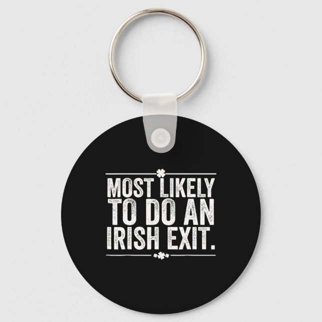 Most Likely To Do An Irish Exit Goodbye 3  Keychain (Front)