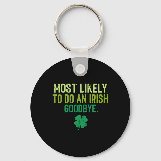 Most Likely To Do An Irish Exit Goodbye 5  Keychain (Front)