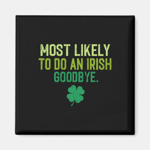 Most Likely To Do An Irish Exit Goodbye 5 Magnet