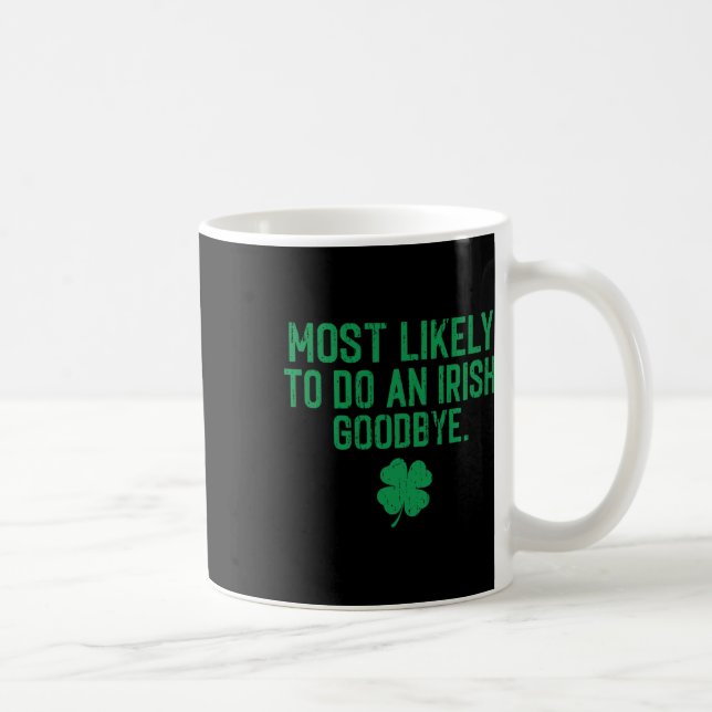 Most Likely To Do An Irish Exit Goodbye 7  Coffee Mug (Right)