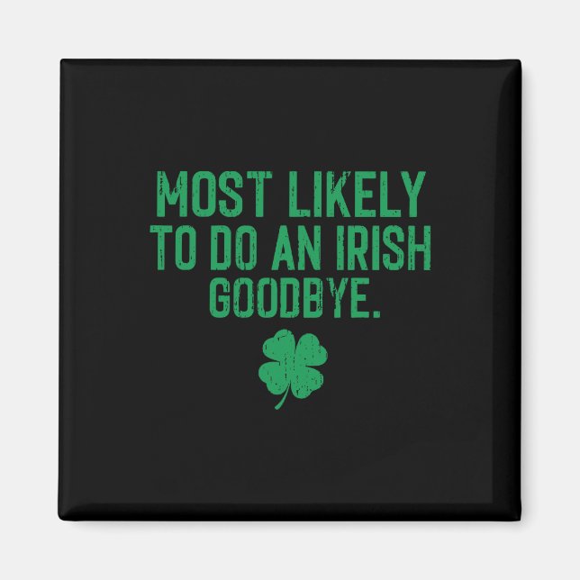 Most Likely To Do An Irish Exit Goodbye 7  Magnet (Front)