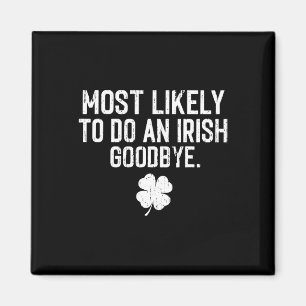 Most Likely To Do An Irish Exit Goodbye 8 Magnet