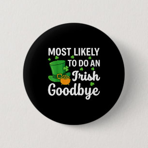 Most likely to do an irish exit goodbye funny st 2 inch round button