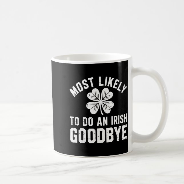 Most likely to do an irish exit goodbye funny st coffee mug (Right)