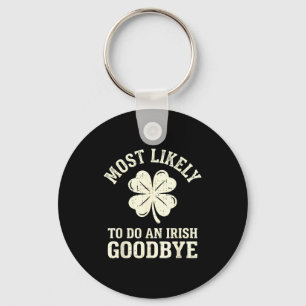 Most likely to do an irish exit goodbye funny st keychain