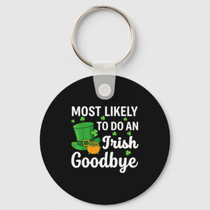 Most likely to do an irish exit goodbye funny st keychain