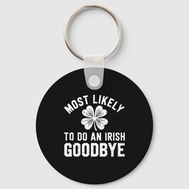 Most likely to do an irish exit goodbye funny st keychain (Front)