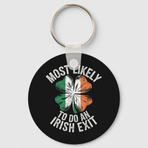 Most Likely To Do An Irish Exit Goodbye Funny St P Keychain