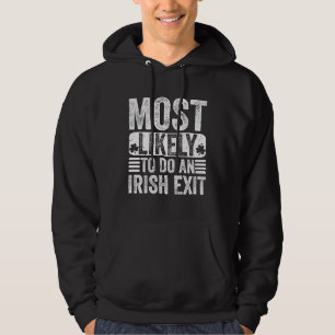 Most Likely To Do An Irish Exit Hoodie