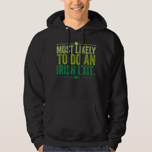 Most Likely To Do An Irish Exit Hoodie