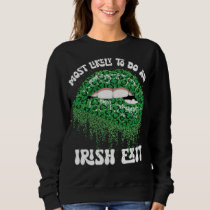 Most Likely To Do An Irish Exit Lips Sweatshirt