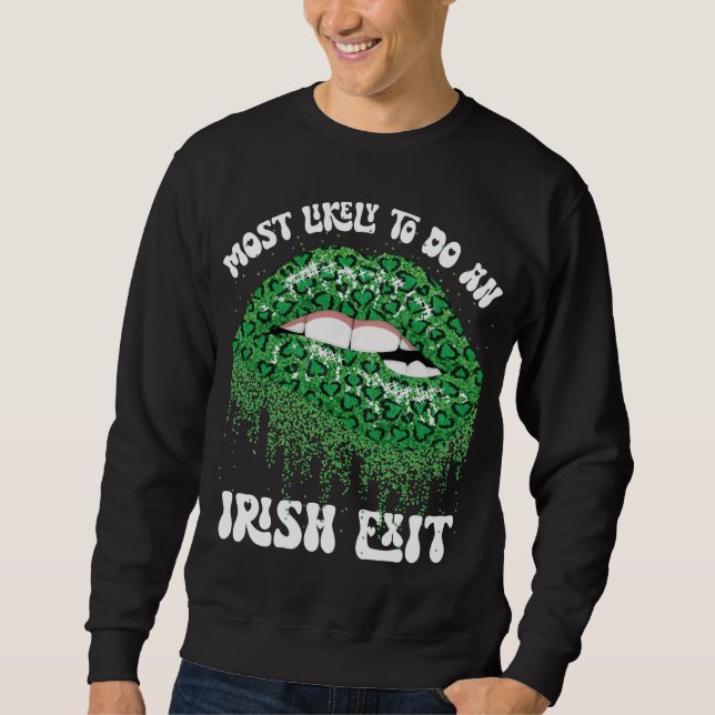 Most Likely To Do An Irish Exit Lips Sweatshirt (Front)