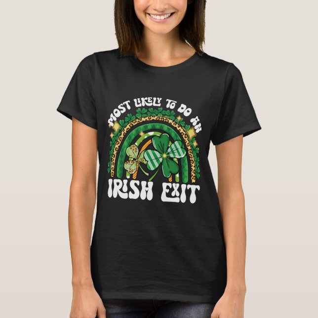 Most Likely To Do An Irish Exit Rainbow T-Shirt (Front)