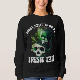 Most Likely To Do An Irish Exit Skull St Patrick Sweatshirt