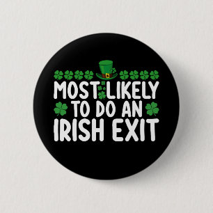 Most Likely To Do An Irish Exit St Patrick's Day 2 Inch Round Button
