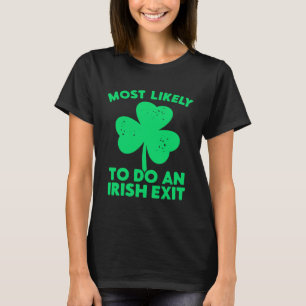 Most Likely To Do An Irish Exit St Patrick's Day C T-Shirt