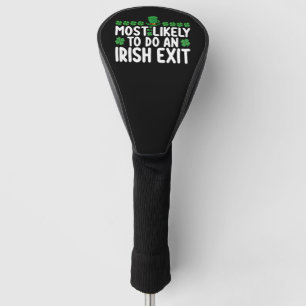 Most Likely To Do An Irish Exit St Patrick's Day Golf Head Cover