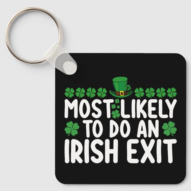 Most Likely To Do An Irish Exit St Patrick's Day Keychain (Front)