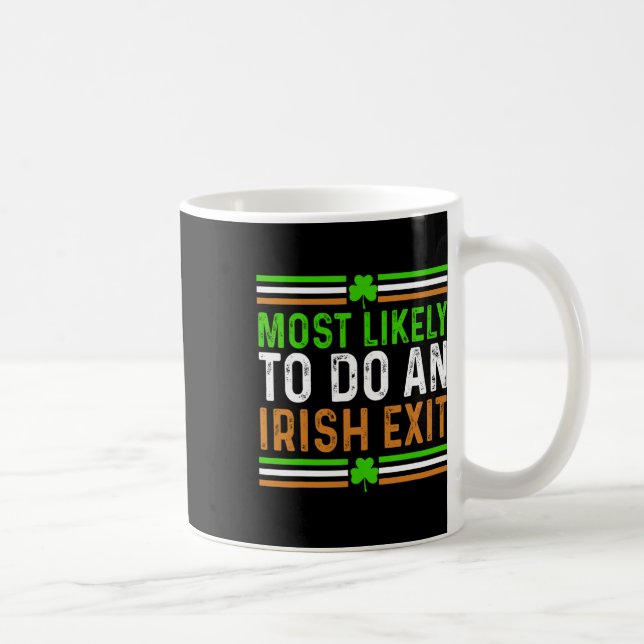 Most Likely To Do An Irish Exit St Patricks Day Me Coffee Mug (Right)